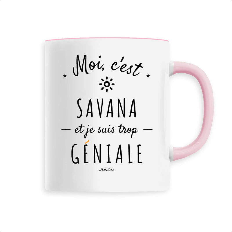Cadeau anniversaire : Mug - Savana est trop Géniale - 6 Coloris - Cadeau Original - Cadeau Personnalisable - Cadeaux-Positifs.com -Unique-Rose-