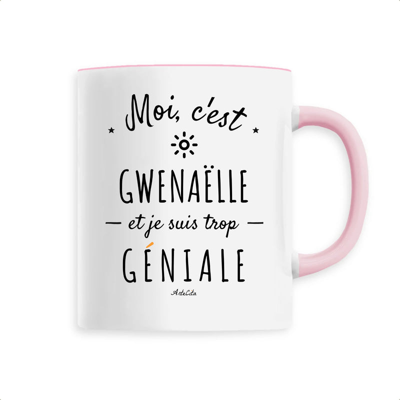 Cadeau anniversaire : Mug - Gwenaëlle est trop Géniale - 6 Coloris - Cadeau Original - Cadeau Personnalisable - Cadeaux-Positifs.com -Unique-Rose-