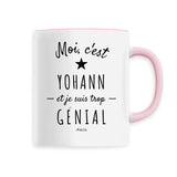 Mug - Yohann est trop Génial - 6 Coloris - Cadeau Original - Cadeau Personnalisable - Cadeaux-Positifs.com -Unique-Rose-