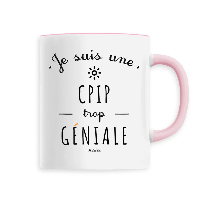 Cadeau anniversaire : Mug - Une CPIP trop Géniale - 6 Coloris - Cadeau Original - Cadeau Personnalisable - Cadeaux-Positifs.com -Unique-Rose-