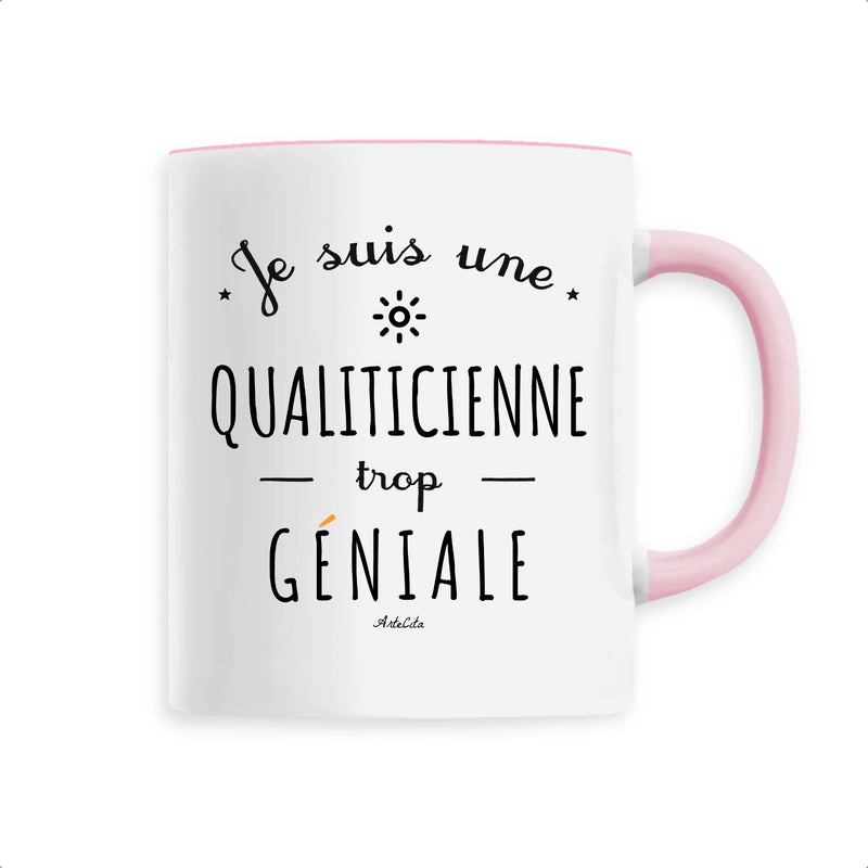 Cadeau anniversaire : Mug - Je suis une Qualiticienne trop Géniale - 6 Coloris - Cadeau Original - Cadeau Personnalisable - Cadeaux-Positifs.com -Unique-Rose-