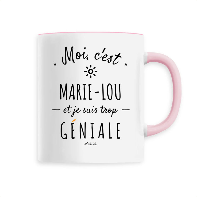 Cadeau anniversaire : Mug - Marie-Lou est trop Géniale - 6 Coloris - Cadeau Original - Cadeau Personnalisable - Cadeaux-Positifs.com -Unique-Rose-