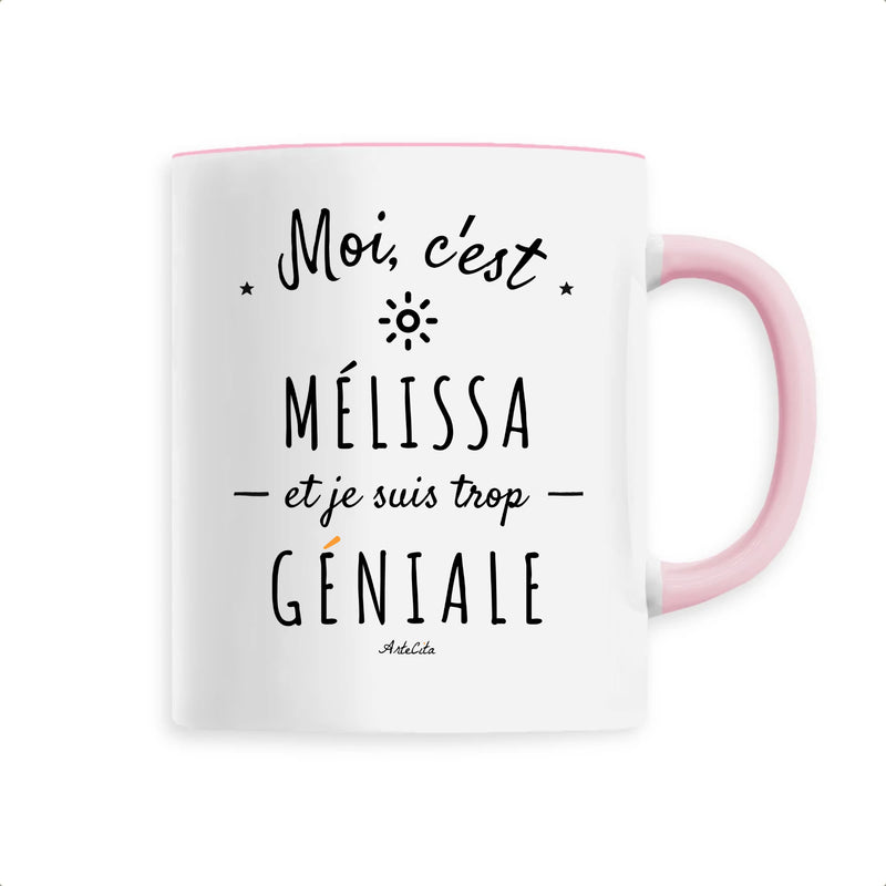 Cadeau anniversaire : Mug - Mélissa est trop Géniale - 6 Coloris - Cadeau Original - Cadeau Personnalisable - Cadeaux-Positifs.com -Unique-Rose-