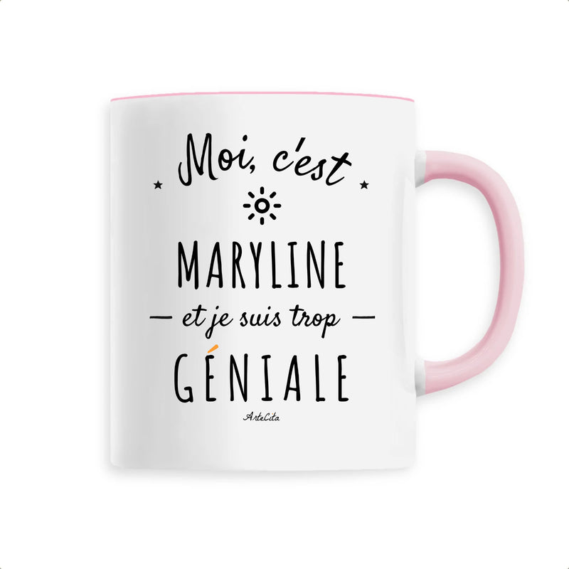 Cadeau anniversaire : Mug - Maryline est trop géniale - 6 Coloris - Cadeau Original - Cadeau Personnalisable - Cadeaux-Positifs.com -Unique-Rose-
