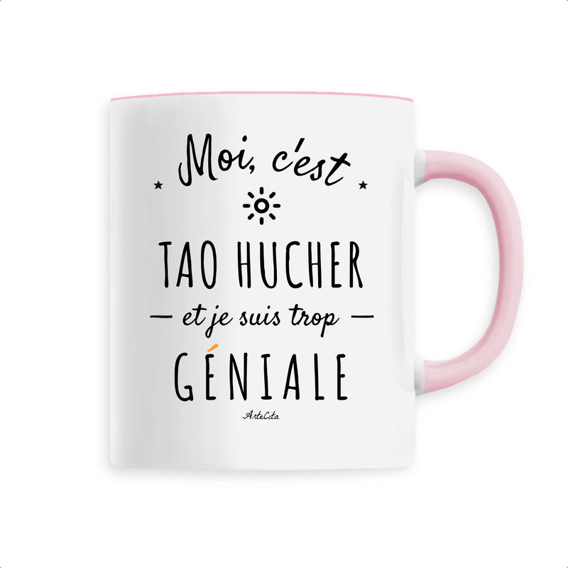 Cadeau anniversaire : Mug - Tao Hucher est trop géniale - Céramique Premium - 6 Coloris - Cadeau Personnalisable - Cadeaux-Positifs.com -Unique-Rose-