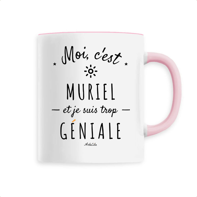 Cadeau anniversaire : Mug - Muriel est trop Géniale - 6 Coloris - Cadeau Original - Cadeau Personnalisable - Cadeaux-Positifs.com -Unique-Rose-