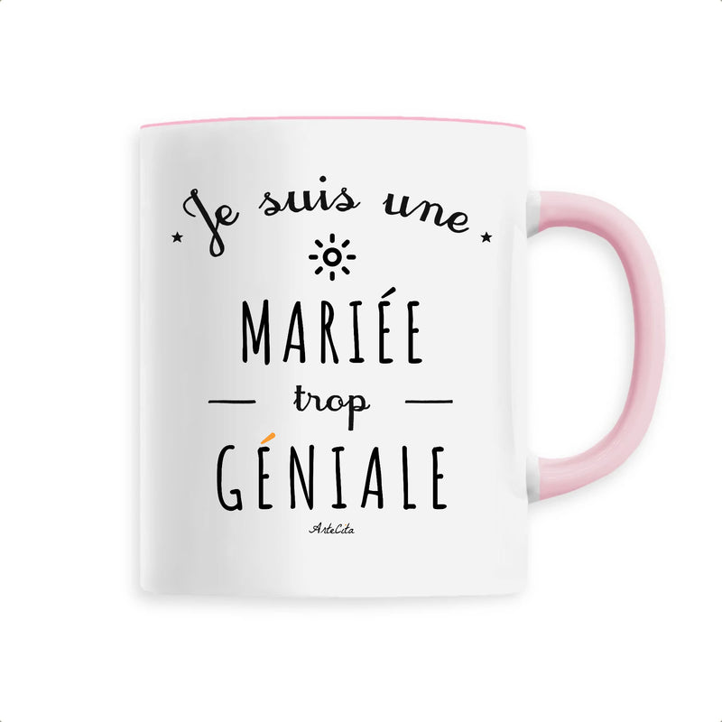 Cadeau anniversaire : Mug - Une Mariée trop Géniale - 6 Coloris - Cadeau Original - Cadeau Personnalisable - Cadeaux-Positifs.com -Unique-Rose-