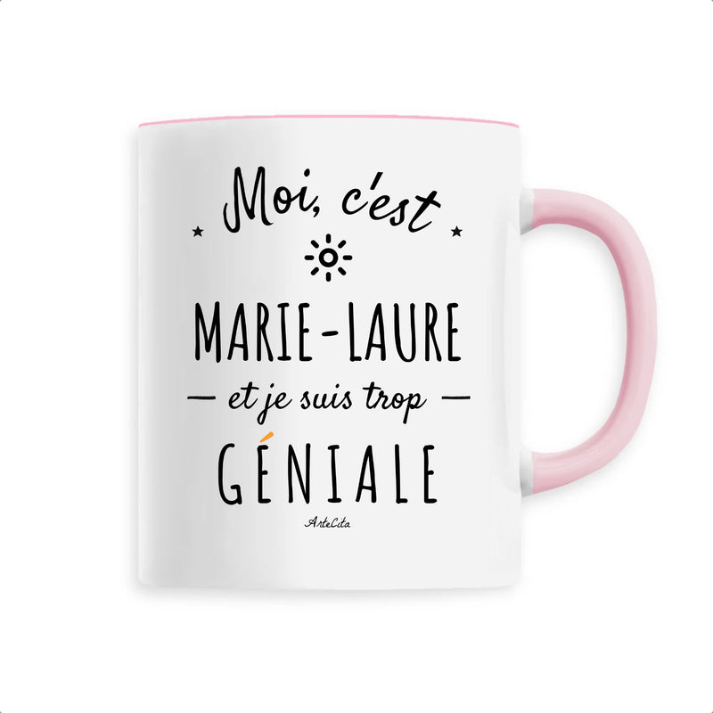 Cadeau anniversaire : Mug - Marie-Laure est trop Géniale - 6 Coloris - Cadeau Original - Cadeau Personnalisable - Cadeaux-Positifs.com -Unique-Rose-