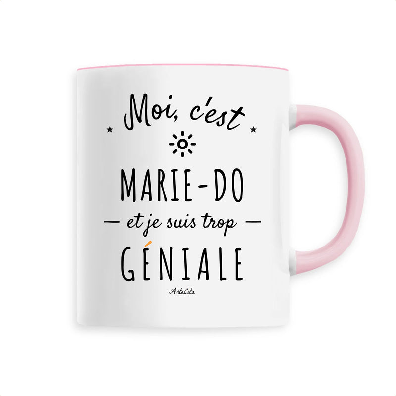 Cadeau anniversaire : Mug - Marie-Do est trop Géniale - 6 Coloris - Cadeau Original - Cadeau Personnalisable - Cadeaux-Positifs.com -Unique-Rose-
