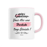 Mug - Merci, vous êtes une Dentiste trop Géniale - 6 Coloris - Cadeau Personnalisable - Cadeaux-Positifs.com -Unique-Rose-
