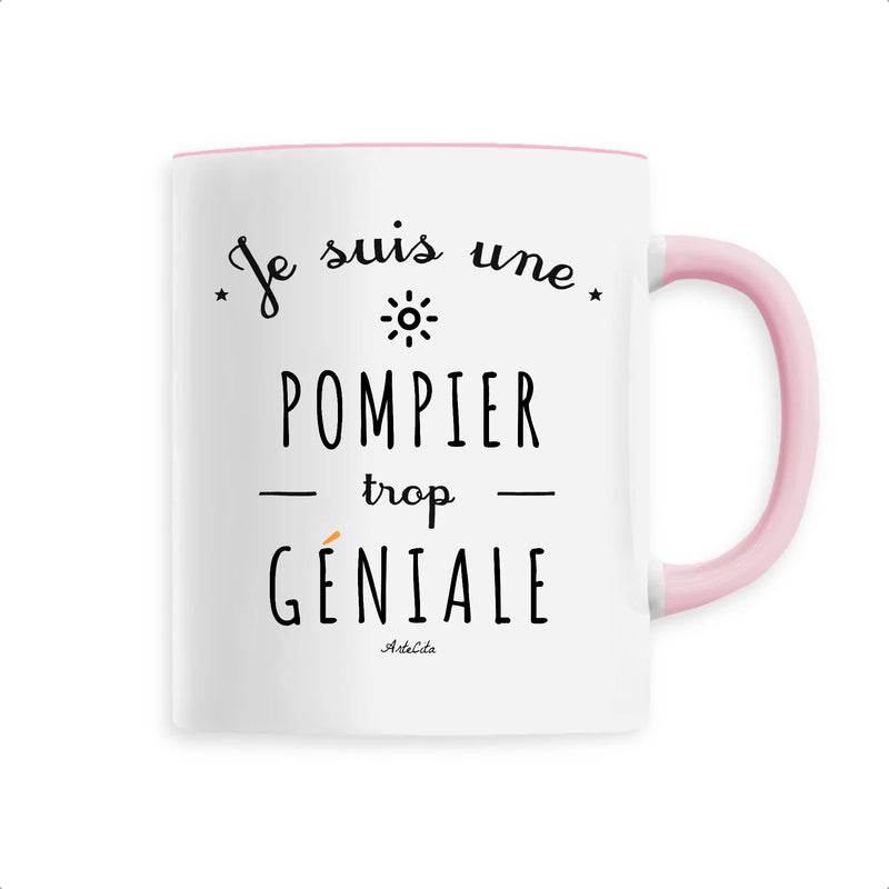 Cadeau anniversaire : Mug - Je suis une Pompier trop Géniale - 6 Coloris - Cadeau Original - Cadeau Personnalisable - Cadeaux-Positifs.com -Unique-Rose-