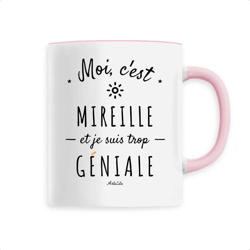 Cadeau anniversaire : Mug - Mireille est trop Géniale - 6 Coloris - Cadeau Original - Cadeau Personnalisable - Cadeaux-Positifs.com -Unique-Rose-