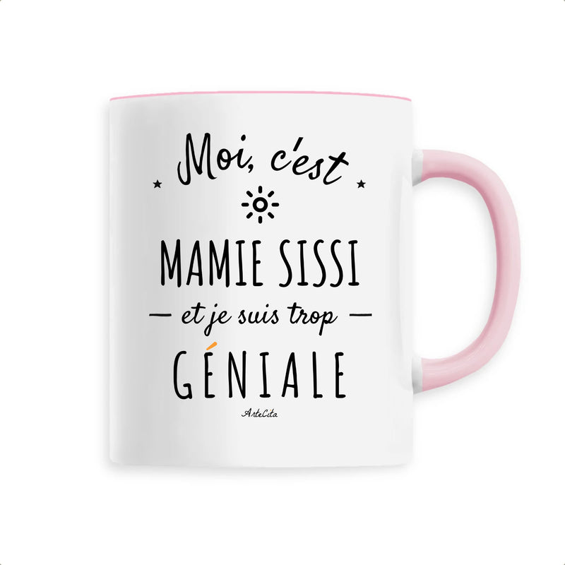 Cadeau anniversaire : Mug - Mamie Sissi est trop Géniale - 6 Coloris - Cadeau Original - Cadeau Personnalisable - Cadeaux-Positifs.com -Unique-Rose-