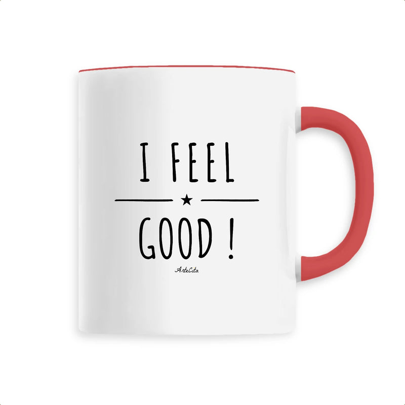 Cadeau anniversaire : Mug - I Feel Good ! - 6 Coloris - Cadeau Positif Original - Cadeau Personnalisable - Cadeaux-Positifs.com -Unique-Rouge-