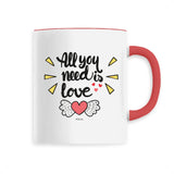 Mug - All you need is Love - Céramique Premium - 6 Coloris - Cadeau Personnalisable - Cadeaux-Positifs.com -Unique-Rouge-