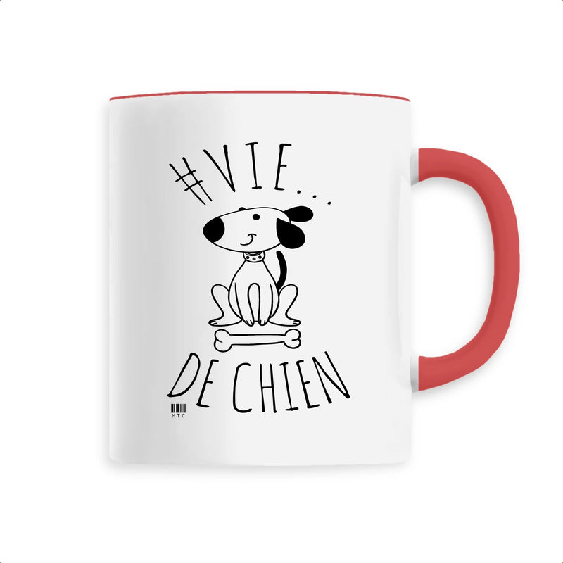 Cadeau anniversaire : Mug - #Vie de Chien - 6 Coloris - Cadeau Original - Cadeau Personnalisable - Cadeaux-Positifs.com -Unique-Rouge-