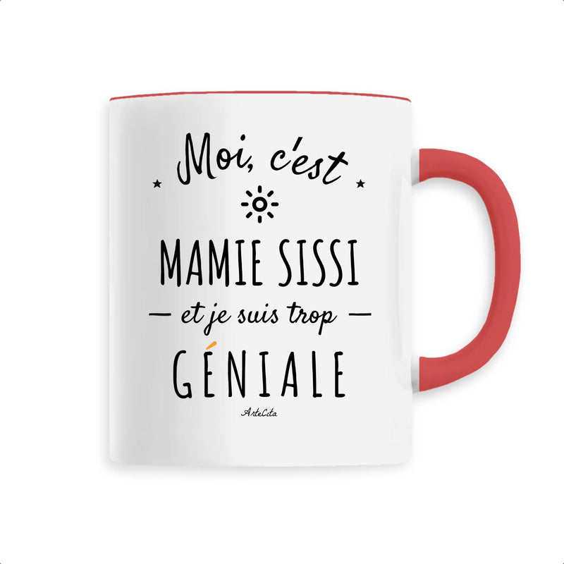 Cadeau anniversaire : Mug - Mamie Sissi est trop Géniale - 6 Coloris - Cadeau Original - Cadeau Personnalisable - Cadeaux-Positifs.com -Unique-Rouge-