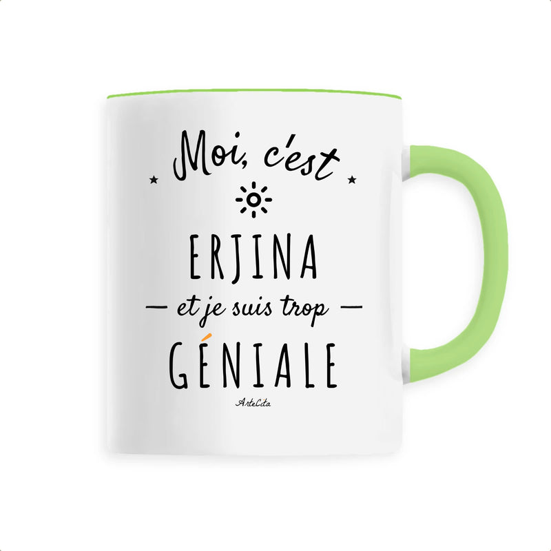 Cadeau anniversaire : Mug - Erjina est trop géniale - Céramique Premium - 6 Coloris - Cadeau Personnalisable - Cadeaux-Positifs.com -Unique-Vert-