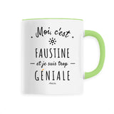 Mug - Faustine est trop Géniale - 6 Coloris - Cadeau Original - Cadeau Personnalisable - Cadeaux-Positifs.com -Unique-Vert-