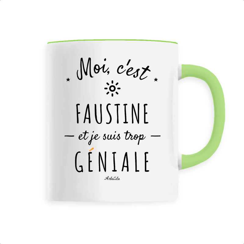Cadeau anniversaire : Mug - Faustine est trop Géniale - 6 Coloris - Cadeau Original - Cadeau Personnalisable - Cadeaux-Positifs.com -Unique-Vert-