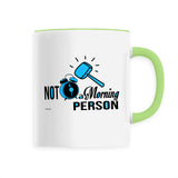 Mug - Not a Morning Person - Céramique Premium - 6 Coloris - Cadeau Personnalisable - Cadeaux-Positifs.com -Unique-Vert-