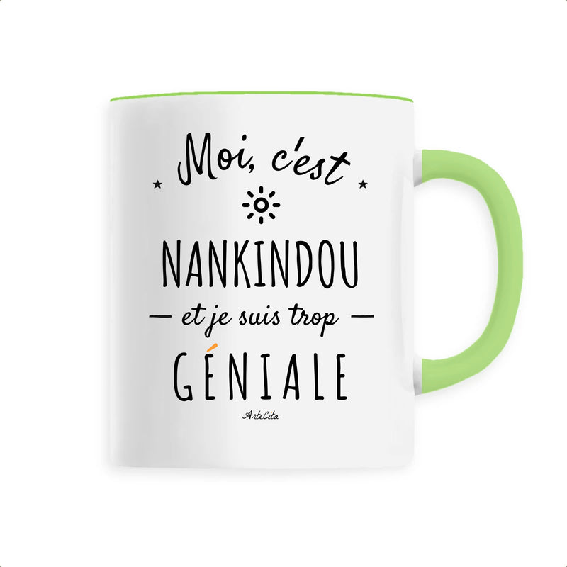 Cadeau anniversaire : Mug - Nankindou est trop géniale - Céramique Premium - 6 Coloris - Cadeau Personnalisable - Cadeaux-Positifs.com -Unique-Vert-