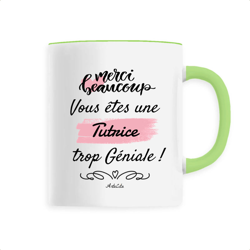 Cadeau anniversaire : Mug - Merci vous êtes une Tutrice trop Géniale - 6 Coloris - Cadeau Personnalisable - Cadeaux-Positifs.com -Unique-Vert-